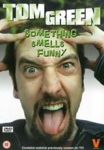 Watch Tom Green: Something Smells Funny M4uhd