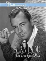Watch Alan Ladd: The True Quiet Man M4uhd
