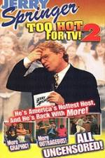 Watch Jerry Springer To Hot For TV 2 M4uhd