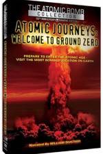 Watch Atomic Journeys Welcome to Ground Zero M4uhd
