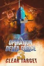 Watch Operation Delta Force 3 Clear Target M4uhd